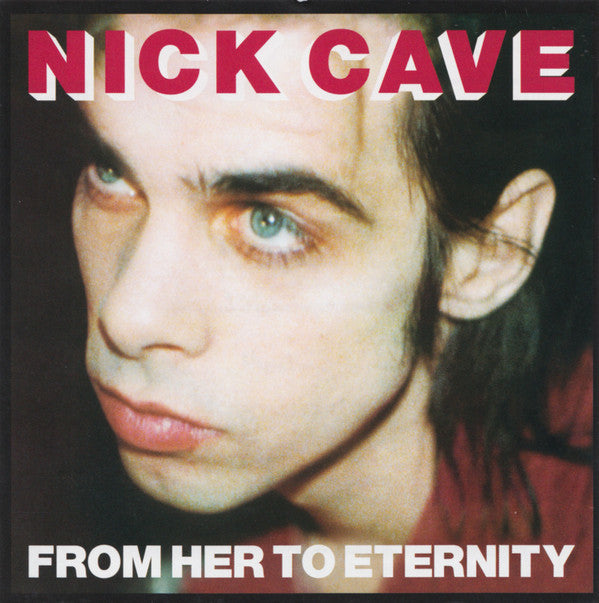 Nick Cave Featuring The Bad Seeds* – From Her To Eternity