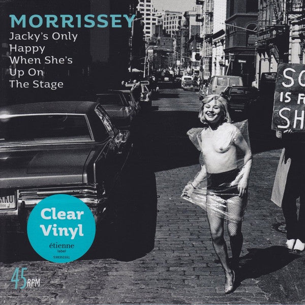 Morrissey – Jacky's Only Happy When She's Up On The Stage - CLEAR COLOURED VINYL 7" SINGLE