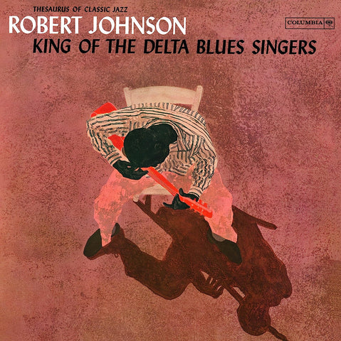 Robert Johnson – King Of The Delta Blues Singers - 180 GRAM VINYL LP