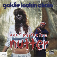 Goldie Lookin Chain – Your Missus Is A Nutter - 7" in Picture Cover - NUMBERED (used)