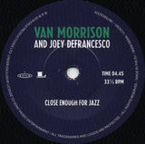 Van Morrison And Joey DeFrancesco – Close Enough For Jazz - 7" VINYL - NEW