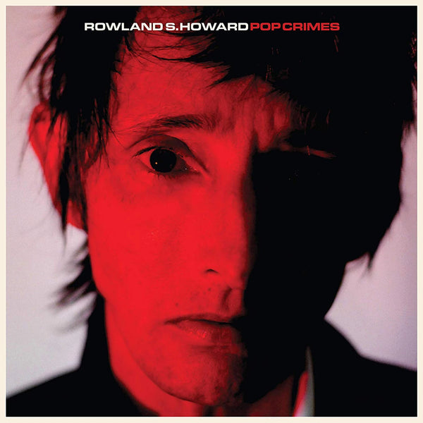 Rowland S. Howard – Pop Crimes VINYL LP