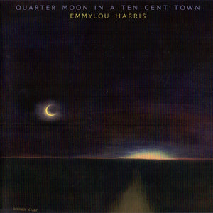 Emmylou Harris Quarter Moon In A Ten Cent Town Card Cover CD