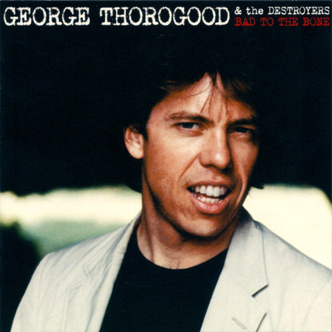 george thorogood & the destroyers bad to the bone CD (UNIVERSAL)