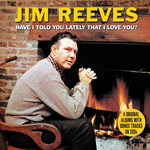 jim reeves have i told you lately that i love you? 2 x CD SET (NOT NOW)