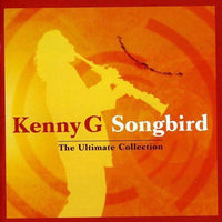 Kenny G Songbird The Ultimate Collection CD (SONY)