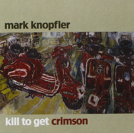 mark knopfler kill to get crimson CD (UNIVERSAL)
