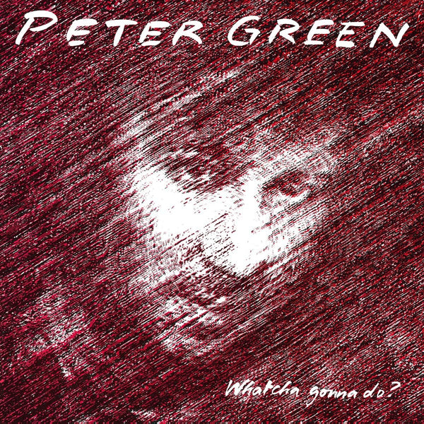 Peter Green ‎– Whatcha Gonna Do? - 180 GRAM VINYL LP