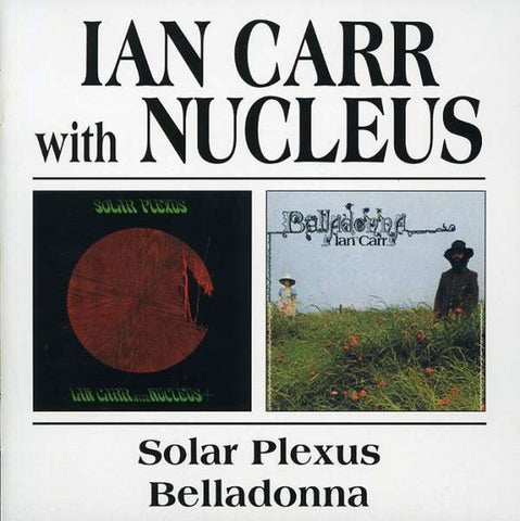 Ian Carr With Nucleus – Solar Plexus / Belladonna 2 x CD SET