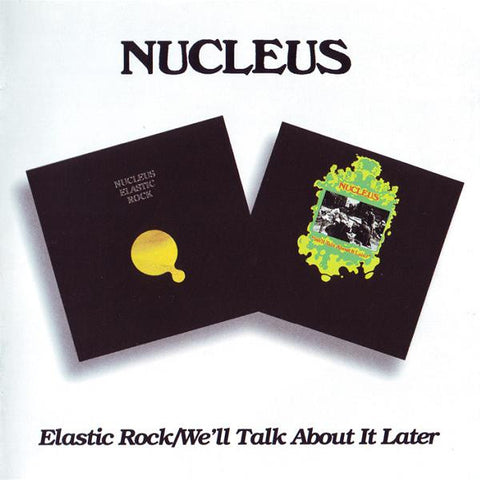 Nucleus – Elastic Rock / We'll Talk About It Later 2 x CD SET