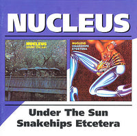 Nucleus – Under The Sun / Snakehips Etcetera 2 x CD SET