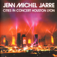 Jean Michel Jarre – Cities In Concert Houston Lyon CD