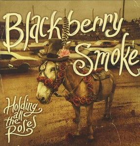 Blackberry Smoke ‎– Holding All The Roses 180 GRAM VINYL LP