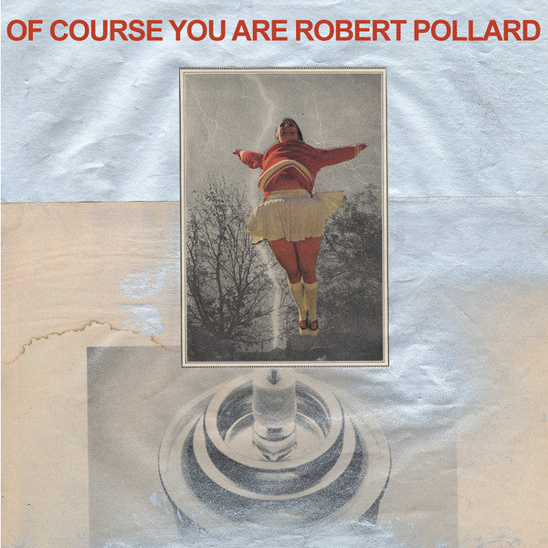 Robert Pollard – Of Course You Are - VINYL LP - NEW