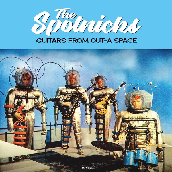 The Spotnicks Guitars from Out-A Space 180 GRAM VINYL LP