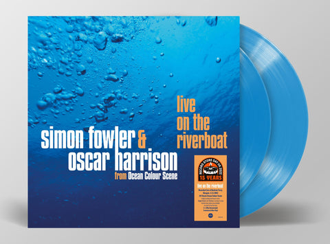 SIMON FOWLER & OSCAR HARRISON LIVE ON THE RIVER BOAT  2 x BLUE COLOURED VINYL LP SET (RSD22)