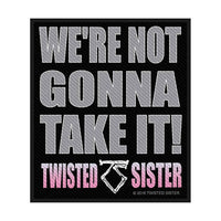 TWISTED SISTER PATCH: WE'RE NOT GONNA TAKE IT! SP2862