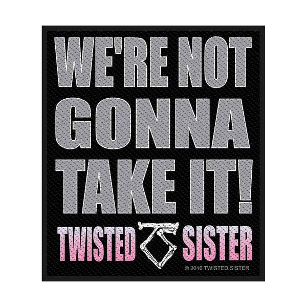 TWISTED SISTER PATCH: WE'RE NOT GONNA TAKE IT! SP2862