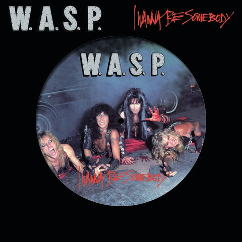 W.A.S.P. – I Wanna Be Somebody PICTURE DISC VINYL 12"
