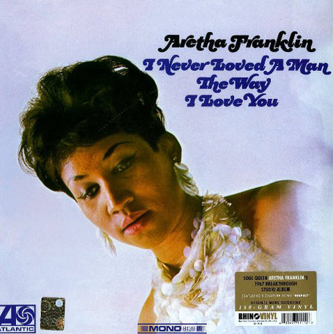 Aretha Franklin ‎I Never Loved A Man The Way I Love You 180 GRAM VINYL LP Original Mono Recording (WARNER)