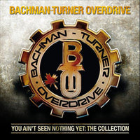 bachman-turner overdrive you ain't seen nothing yet: the collection CD (UNIVERSAL)