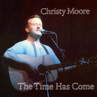 Christy Moore The Time Has Come CD