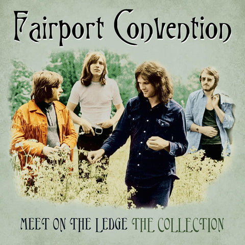 Fairport Convention Meet On The Ledge: The Collection LP (UNIVERSAL)
