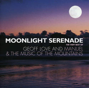 Geoff Love & Manuel And The Music Of The Mountains Moonlight Serenade The Very Best Of 2 x CD SET