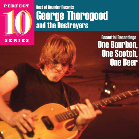 George Thorogood And The Destroyers – One Bourbon, One Scotch, One Beer CD