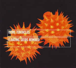 Ozric Tentacles Floating Seeds Remixed CD