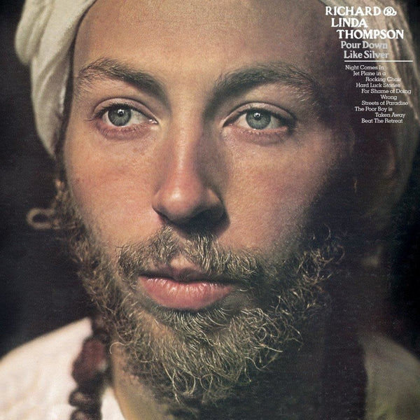 Richard & Linda Thompson - Pour Down Like Silver - 180 GRAM VINYL LP