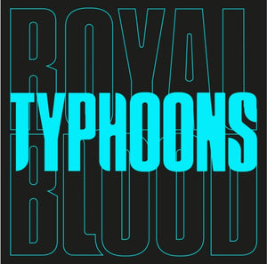 Royal Blood Typhoons 7" with ETCHED SIDE