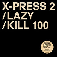 X-PRESS - 2 LAZY / KILL 100 - VINYL 12" (RSD23)